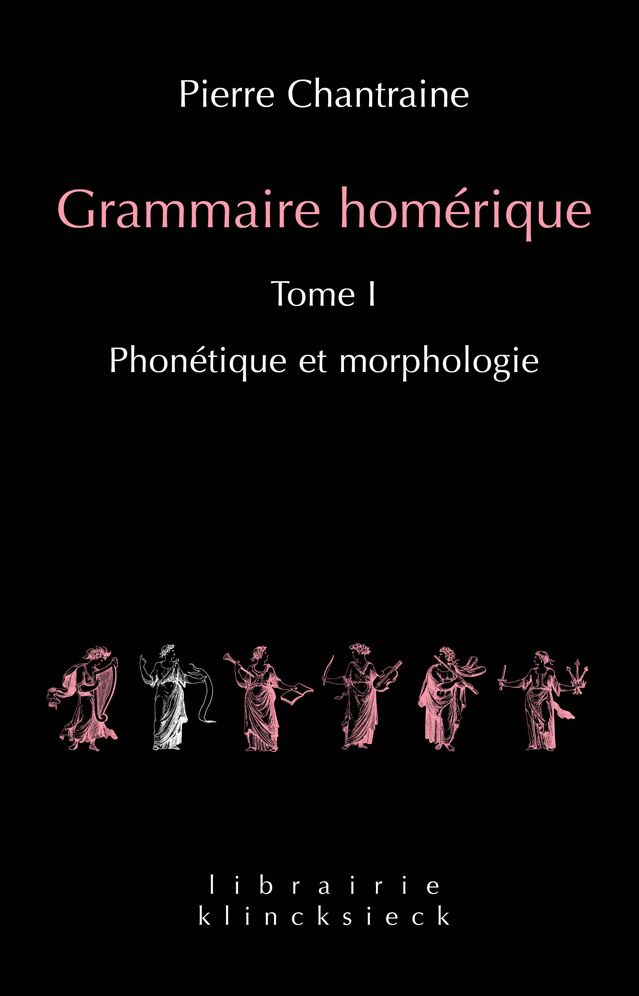 Grammaire Homerique : I. Phonetique Et Morphologie