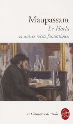Le Horla: et autres recits fantastiques
