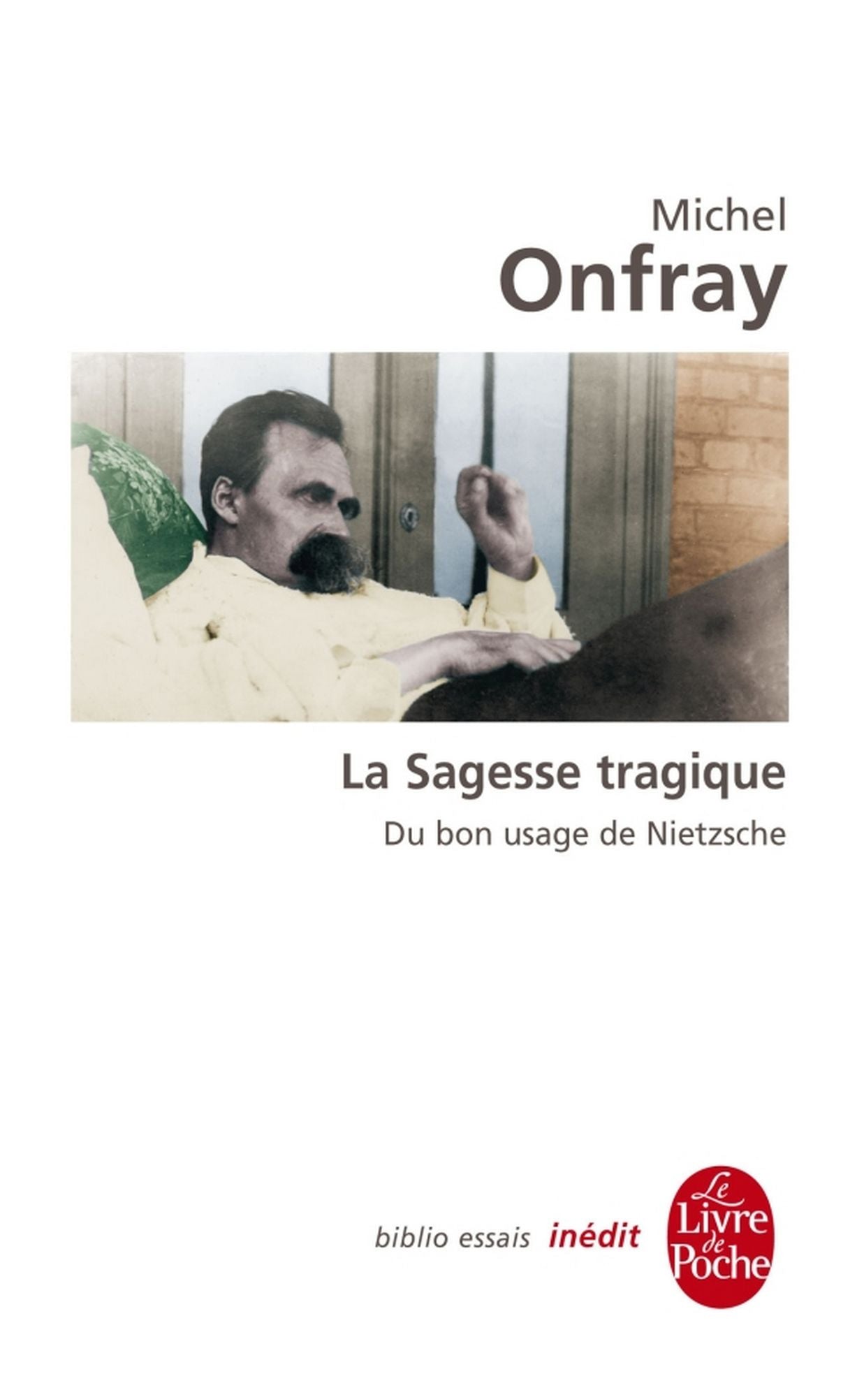 La Sagesse tragique. Du bon usage de Nietzsche: Inédit