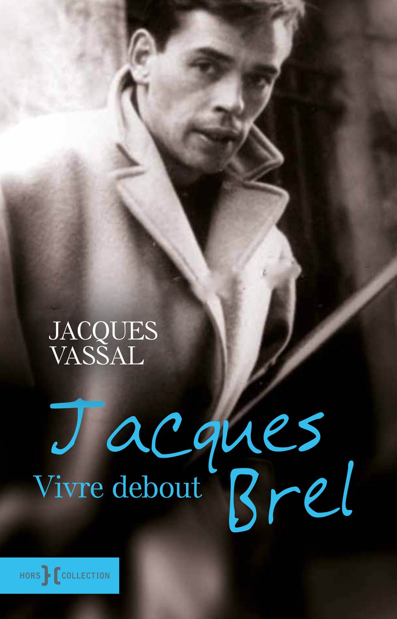 Jacques Brel, vivre debout