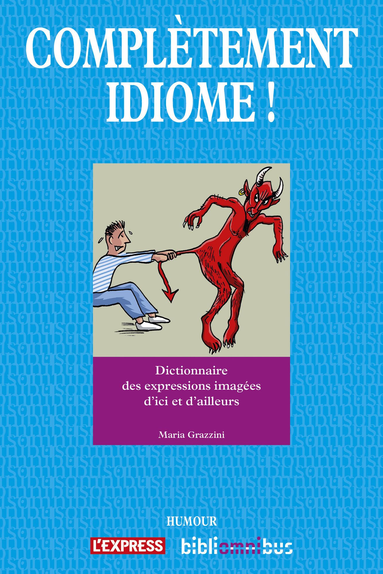 Complètement idiome !