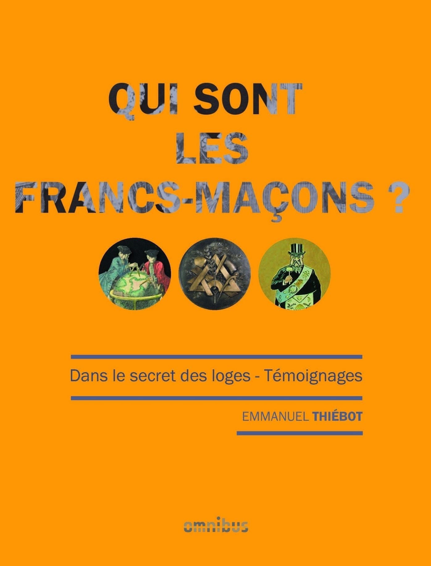Qui sont les Francs-maçons ?