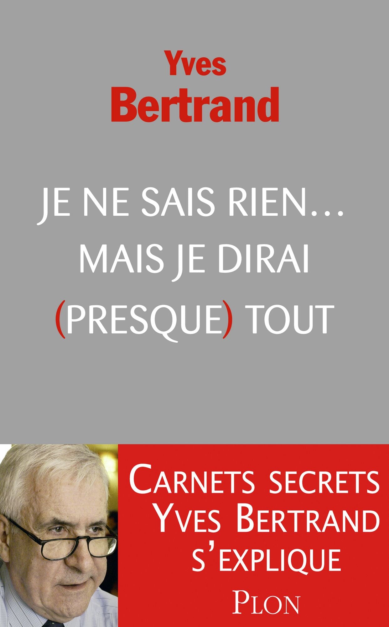 Je ne sais rien... mais je dirai (presque) tout