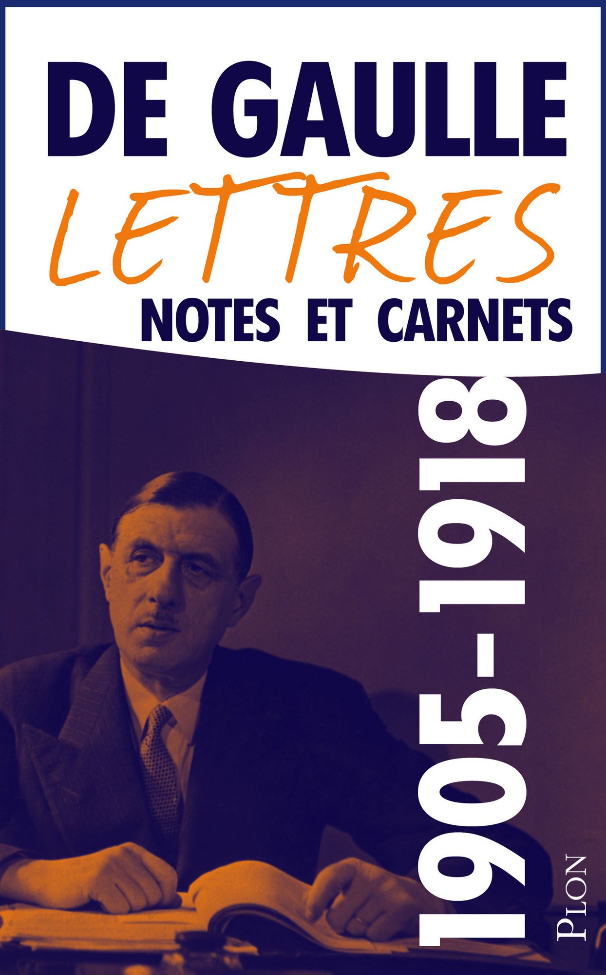 Lettres, notes et carnets, tome 1 : 1905-1918