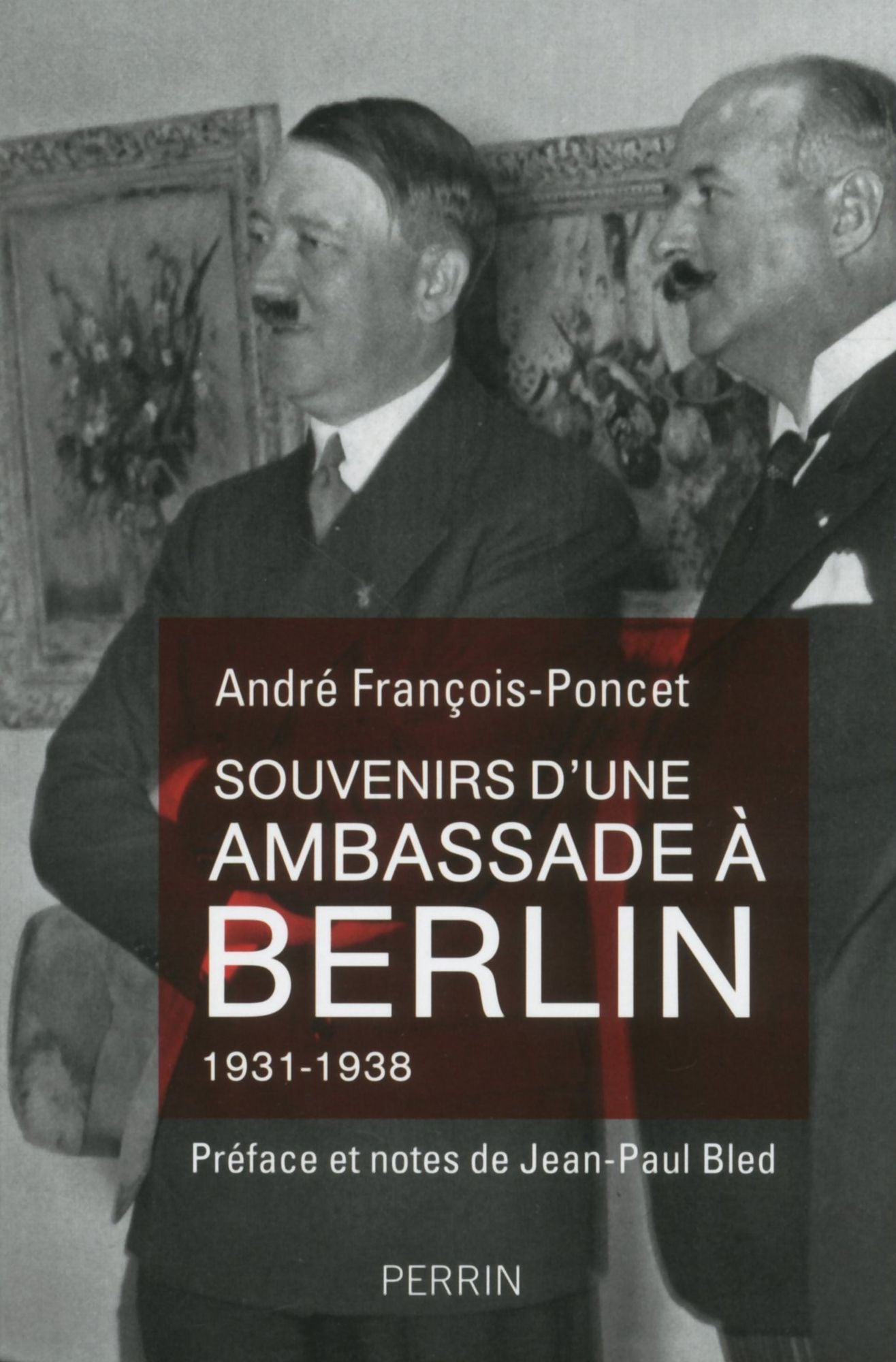 Souvenirs d'une ambassade à Berlin 1931-1938
