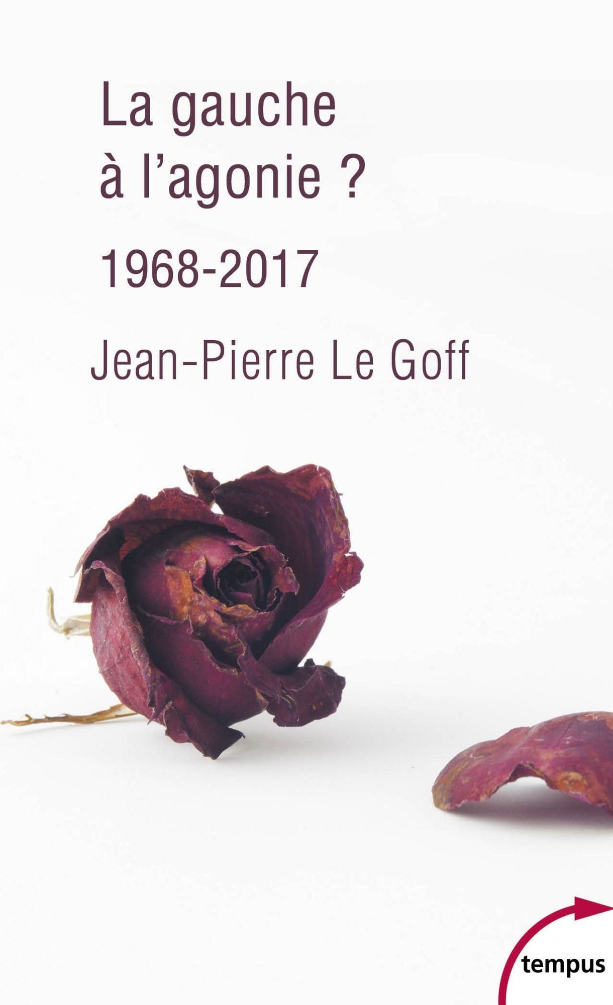 La gauche à l'agonie. 1968-2017
