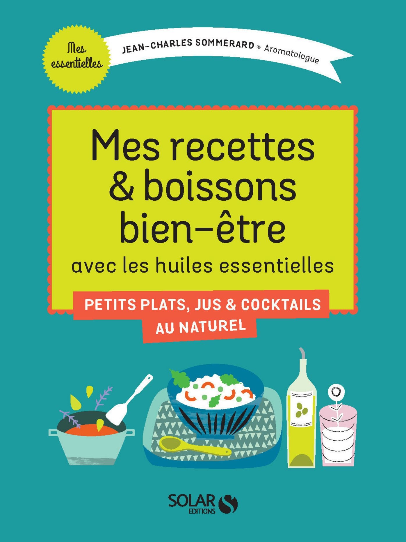 Mes recettes et boissons bien-être avec les huiles essentielles