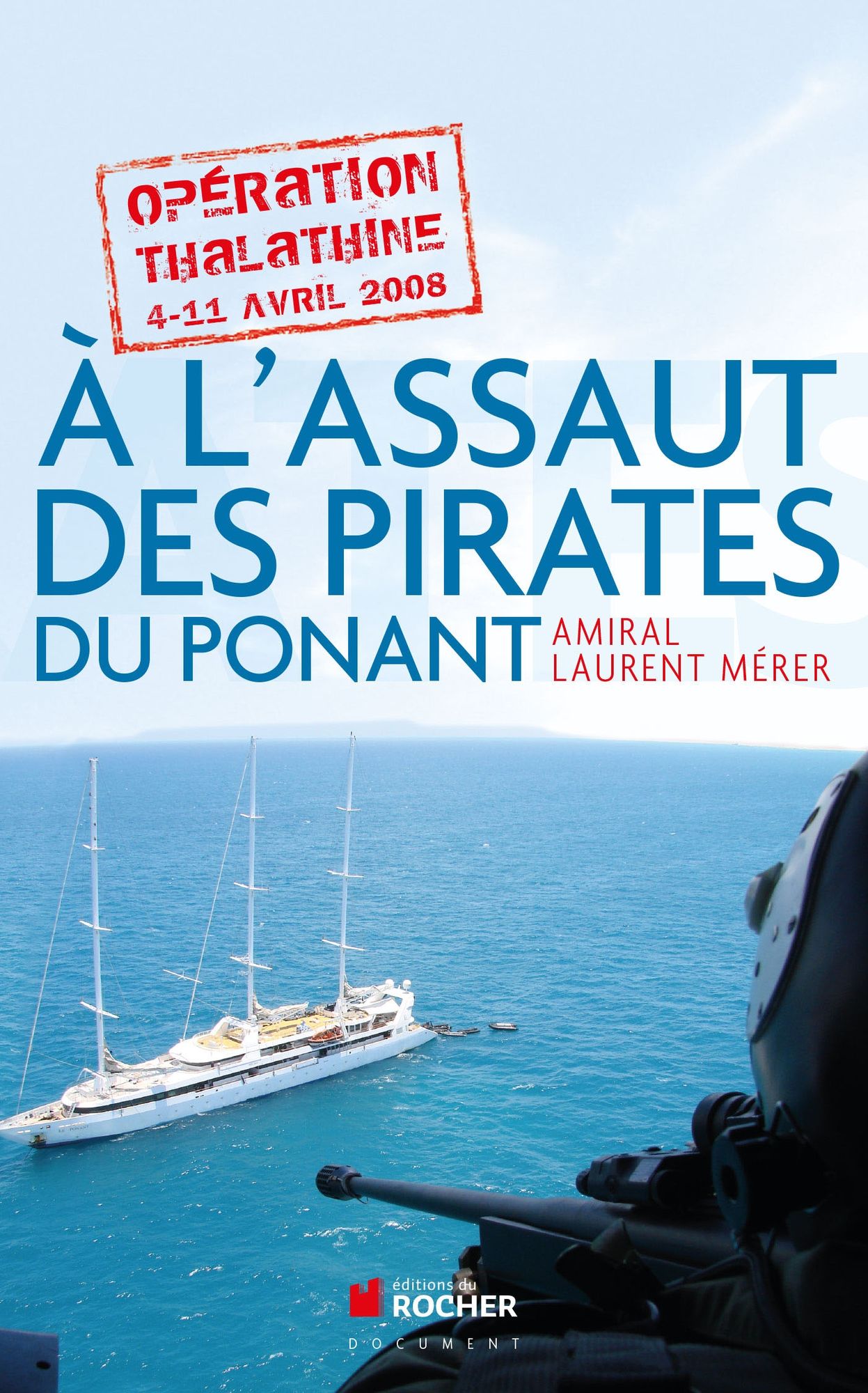 A l'assaut des pirates du Ponant: Opération Thalathine (4-11 avril 2008)