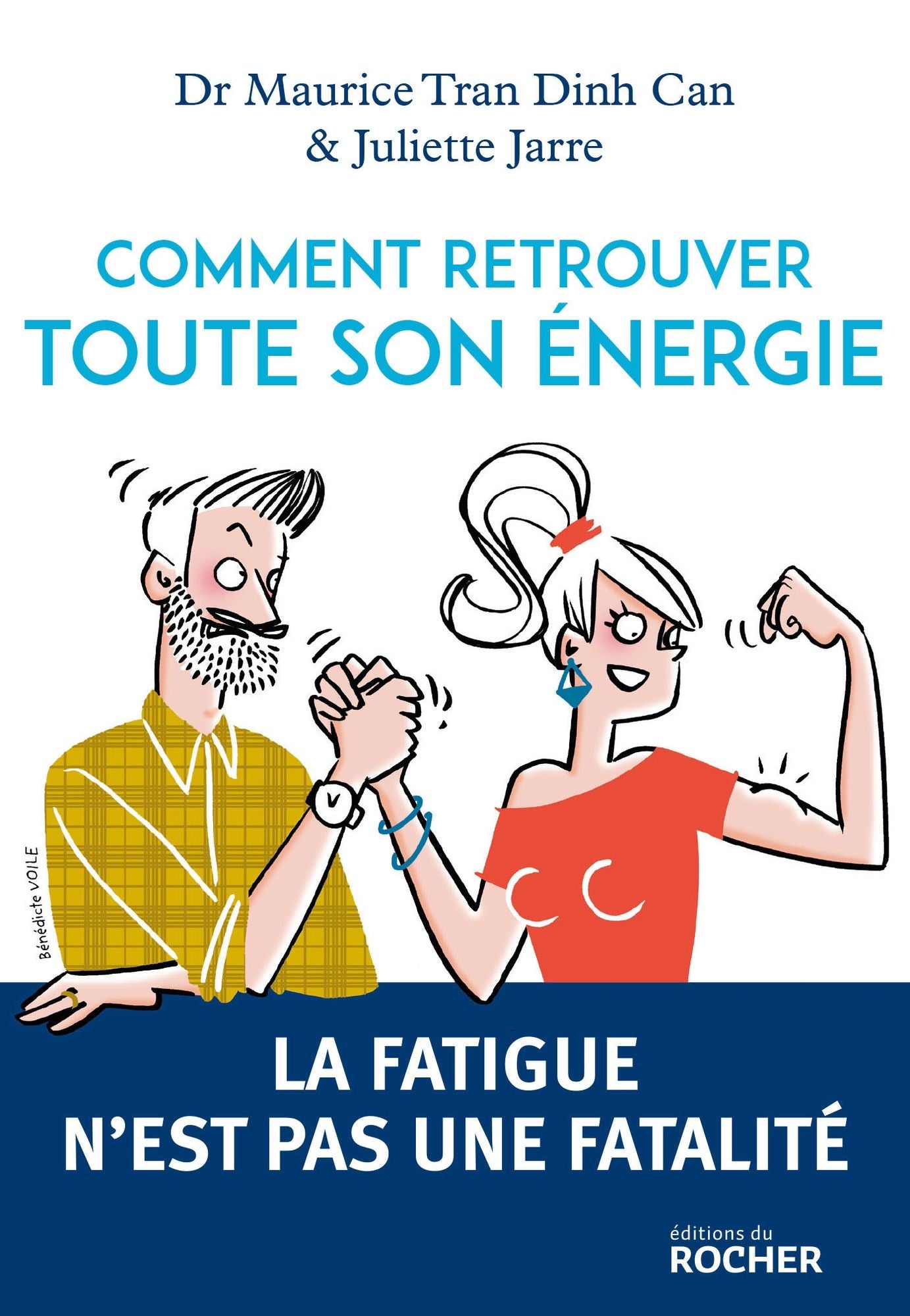 Comment retrouver toute son énergie: La fatigue n'est pas une fatalité