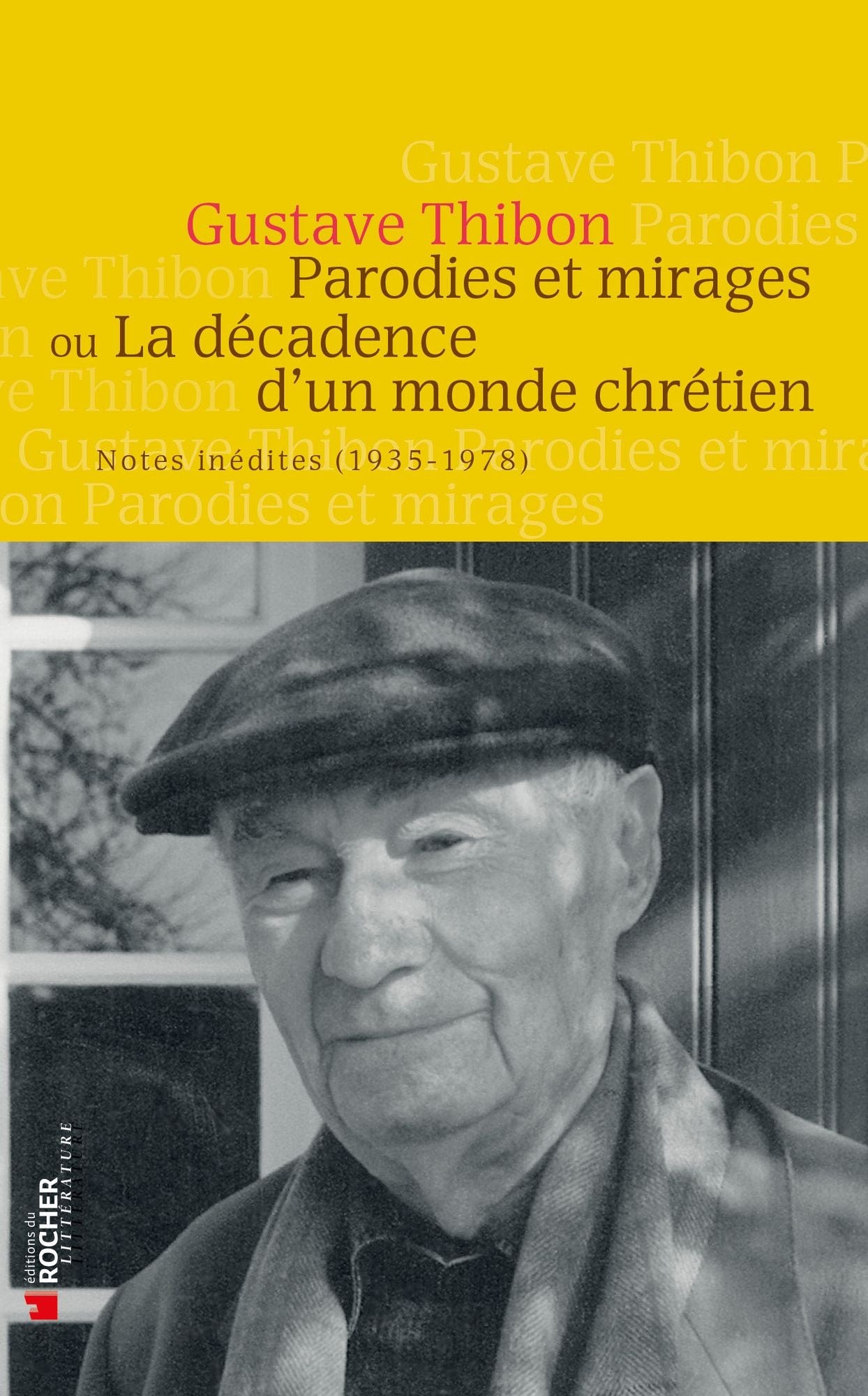 Parodies et mirages ou la décadence d'un monde chrétien: Notes inédites (1935-1978)