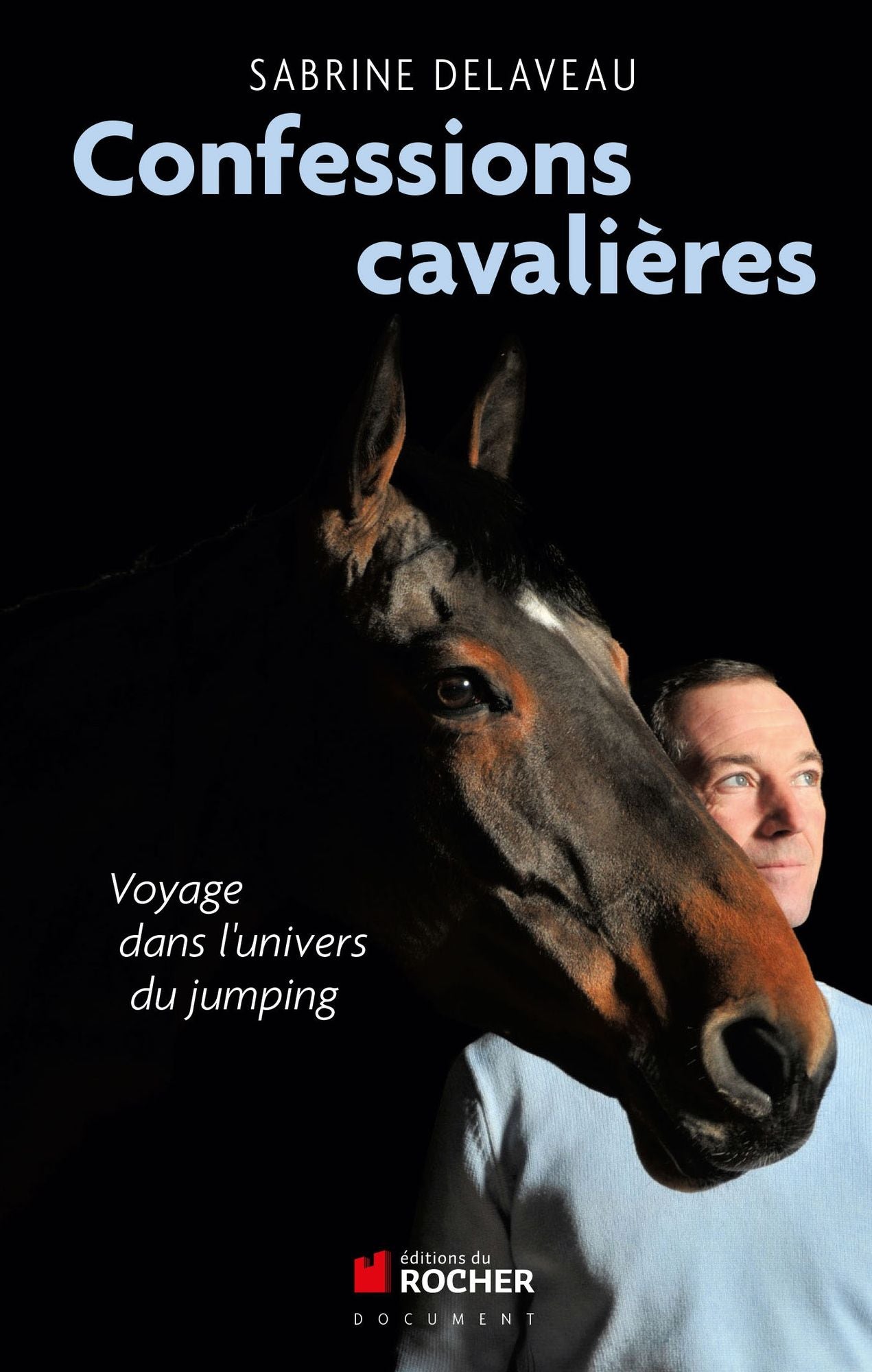 Confessions cavalières: Voyage dans l'univers du jumping