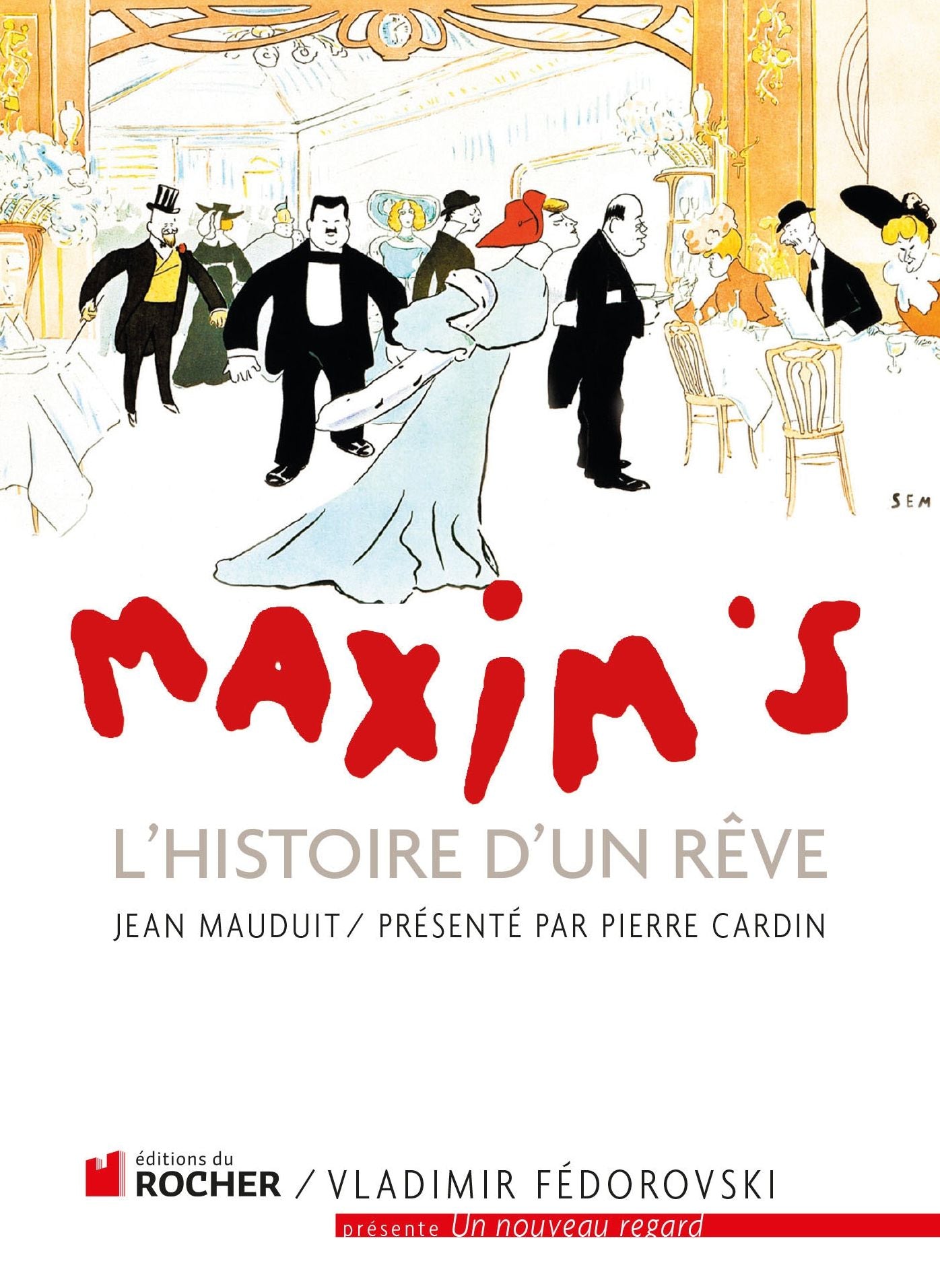 Maxim's: L'Histoire d'un rêve