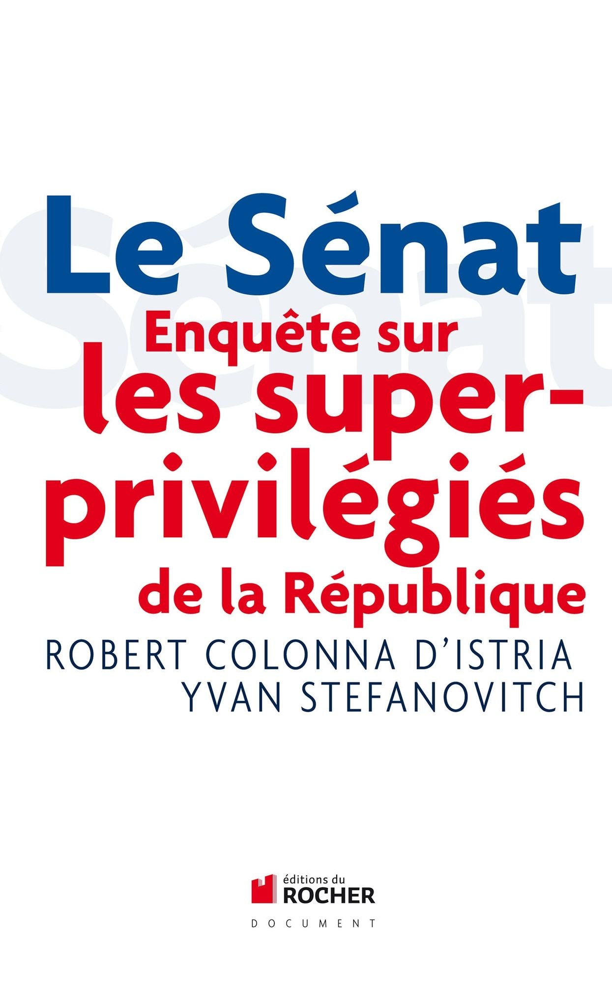 Le Sénat: Enquête sur les superprivilégiés de la République