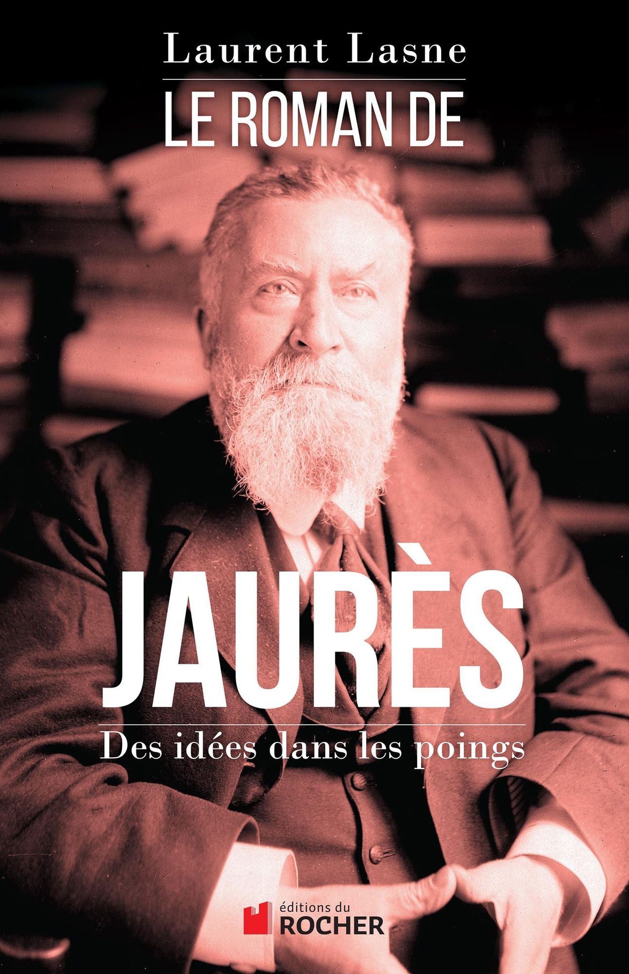 Le Roman de Jaurès: Des idées dans les poings
