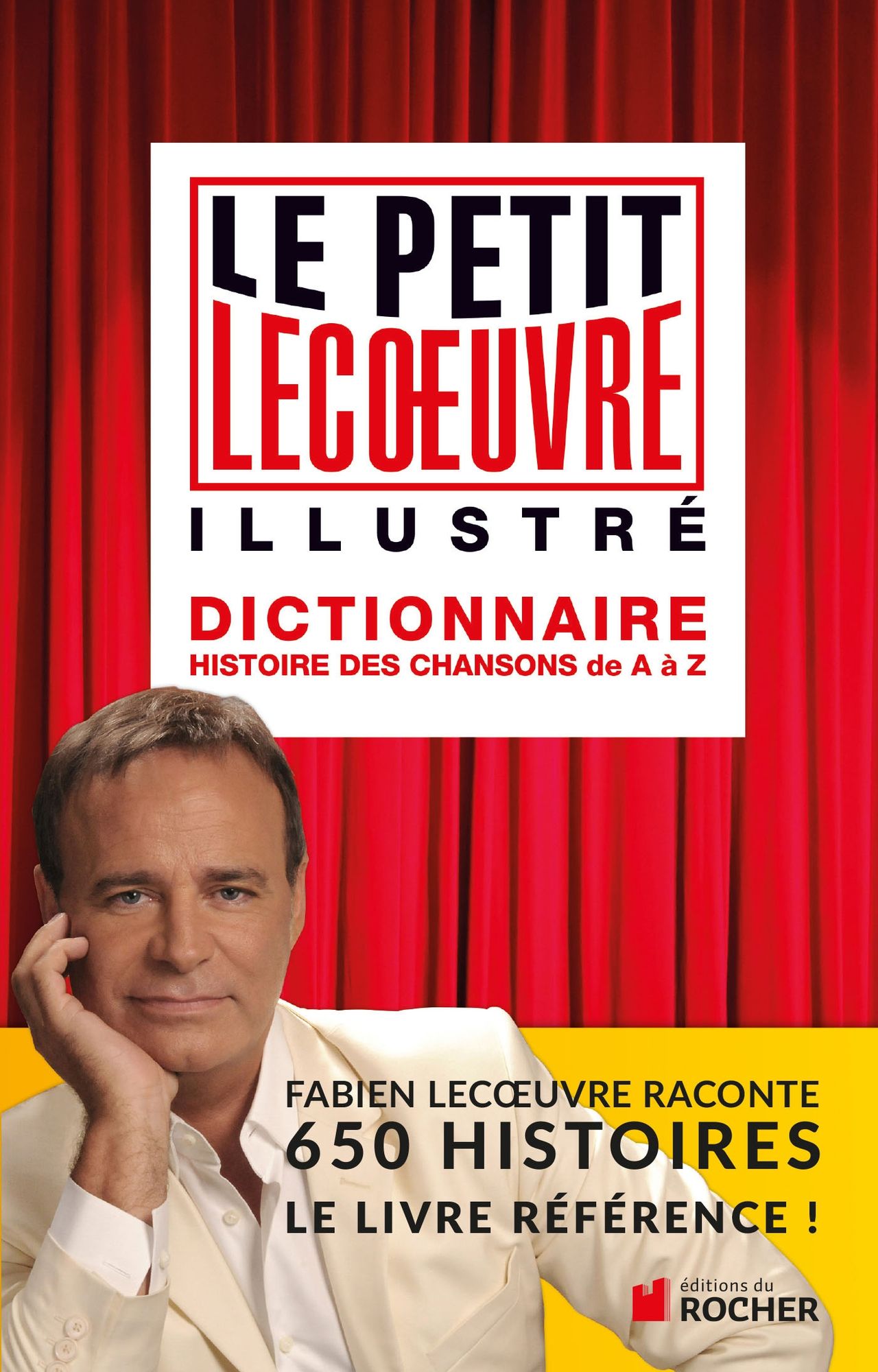 Le petit Lecoeuvre illustré: Dictionnaire. Histoire des chansons de A à Z