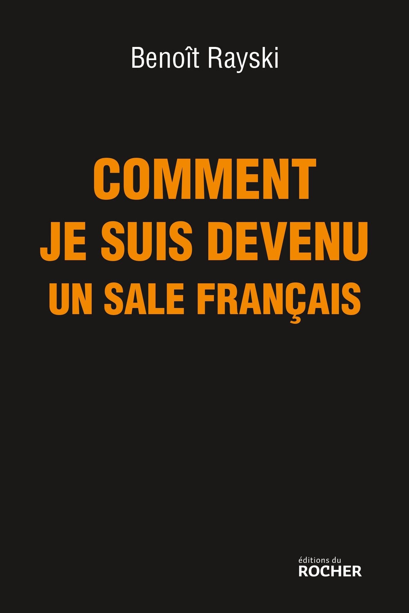 Comment je suis devenu un sale Français: Bref itinéraire d'un Juif polonais né en France