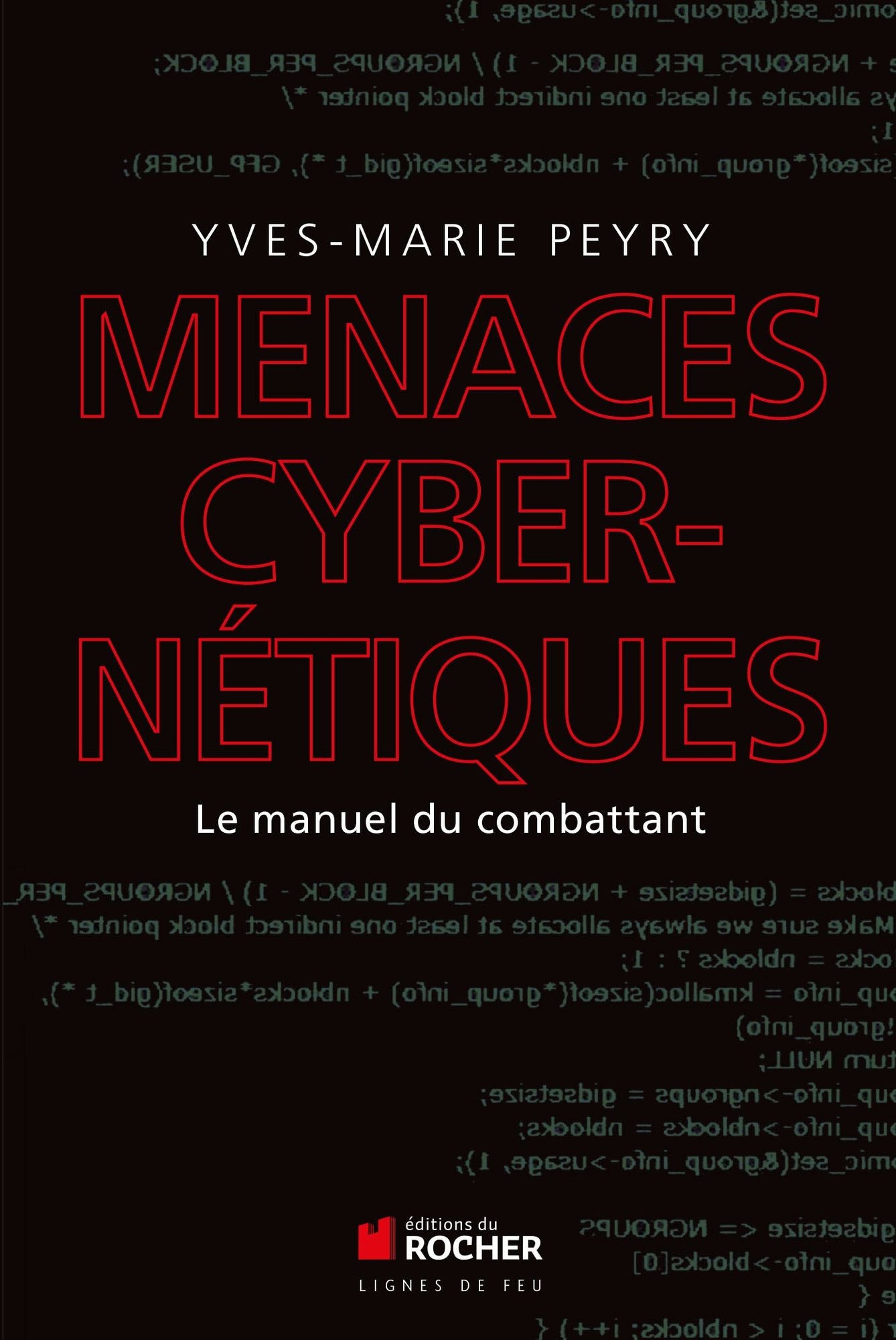 Menaces cybernétiques: Le manuel du combattant