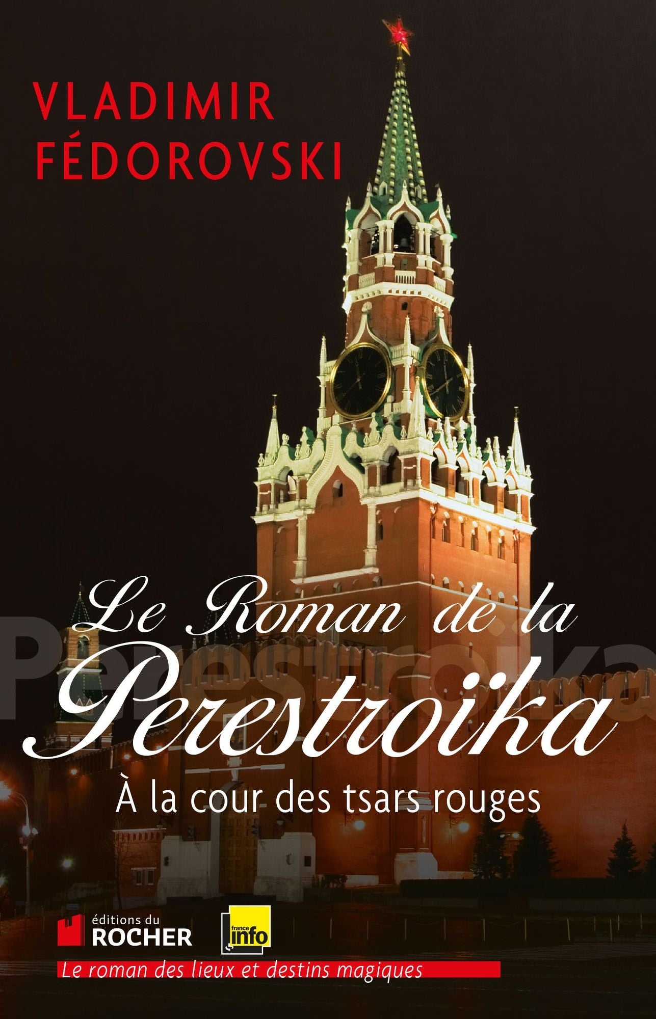 Le Roman de la Perestroïka: À la cour des tsars rouges