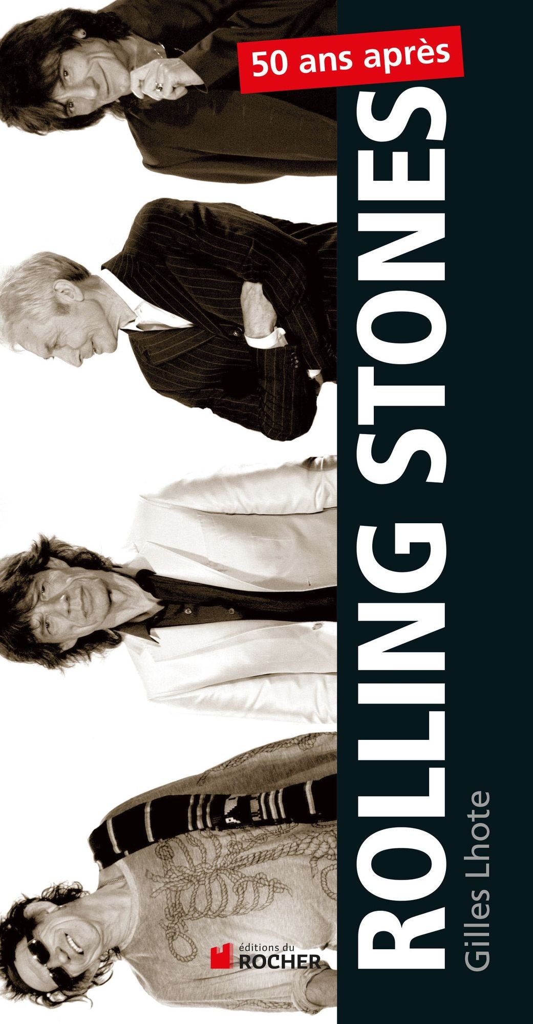 Rolling Stones, 50 ans après: 50 ans de légende, 50 tubes mythiques