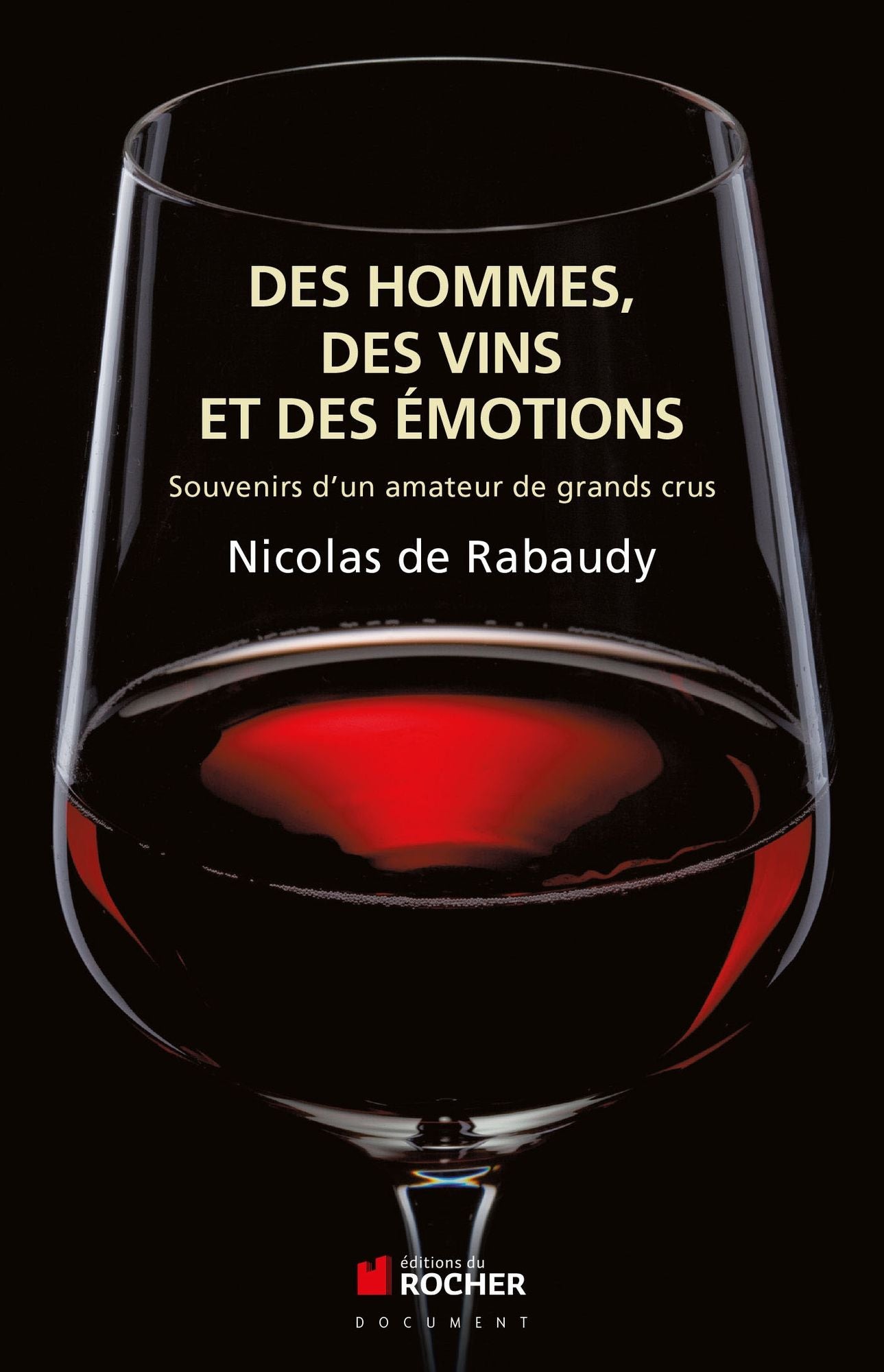 Des vins, des hommes et des émotions: Souvenirs d'un amateur de grands crus