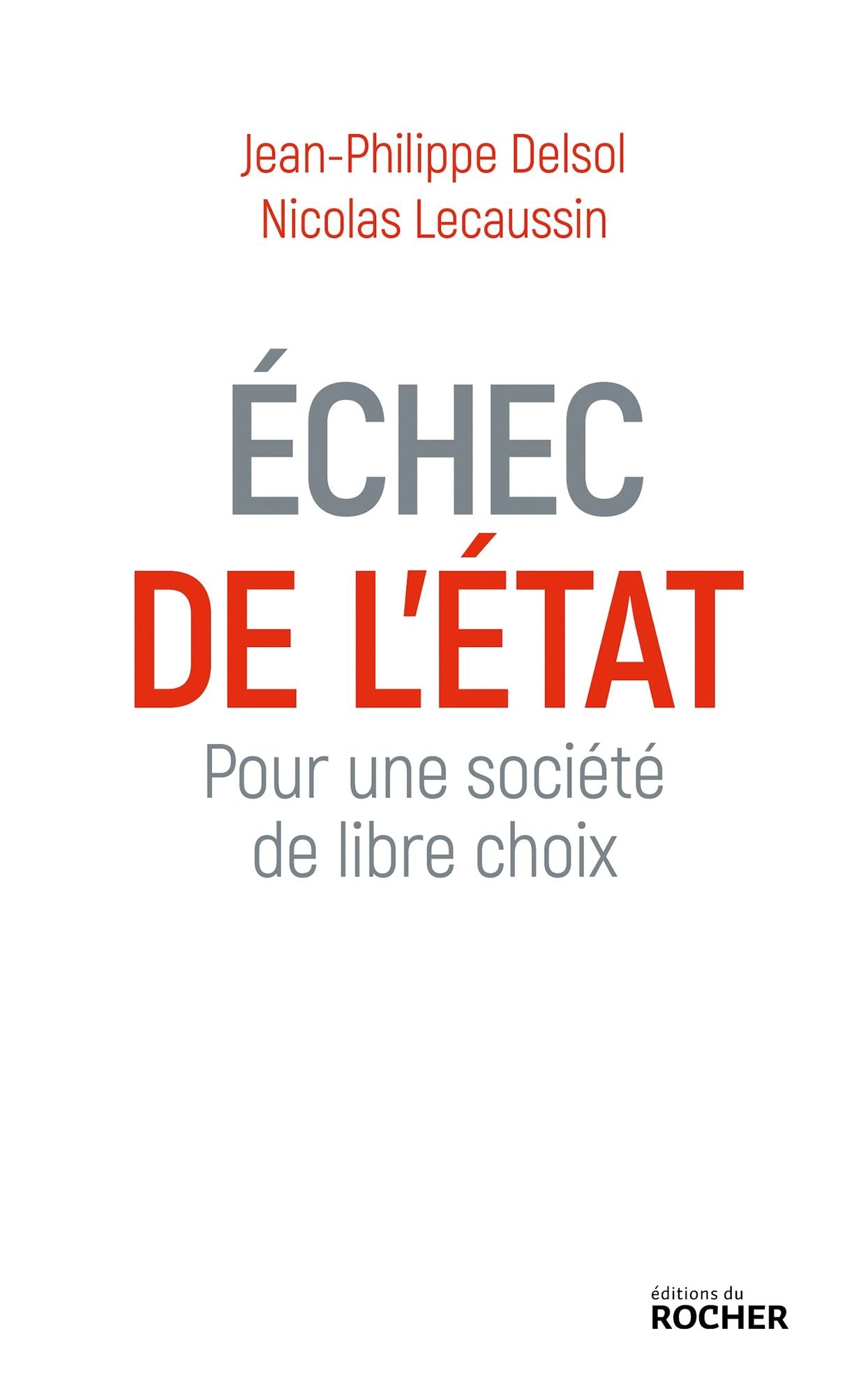 Echec de l'état: Pour une société de libre choix