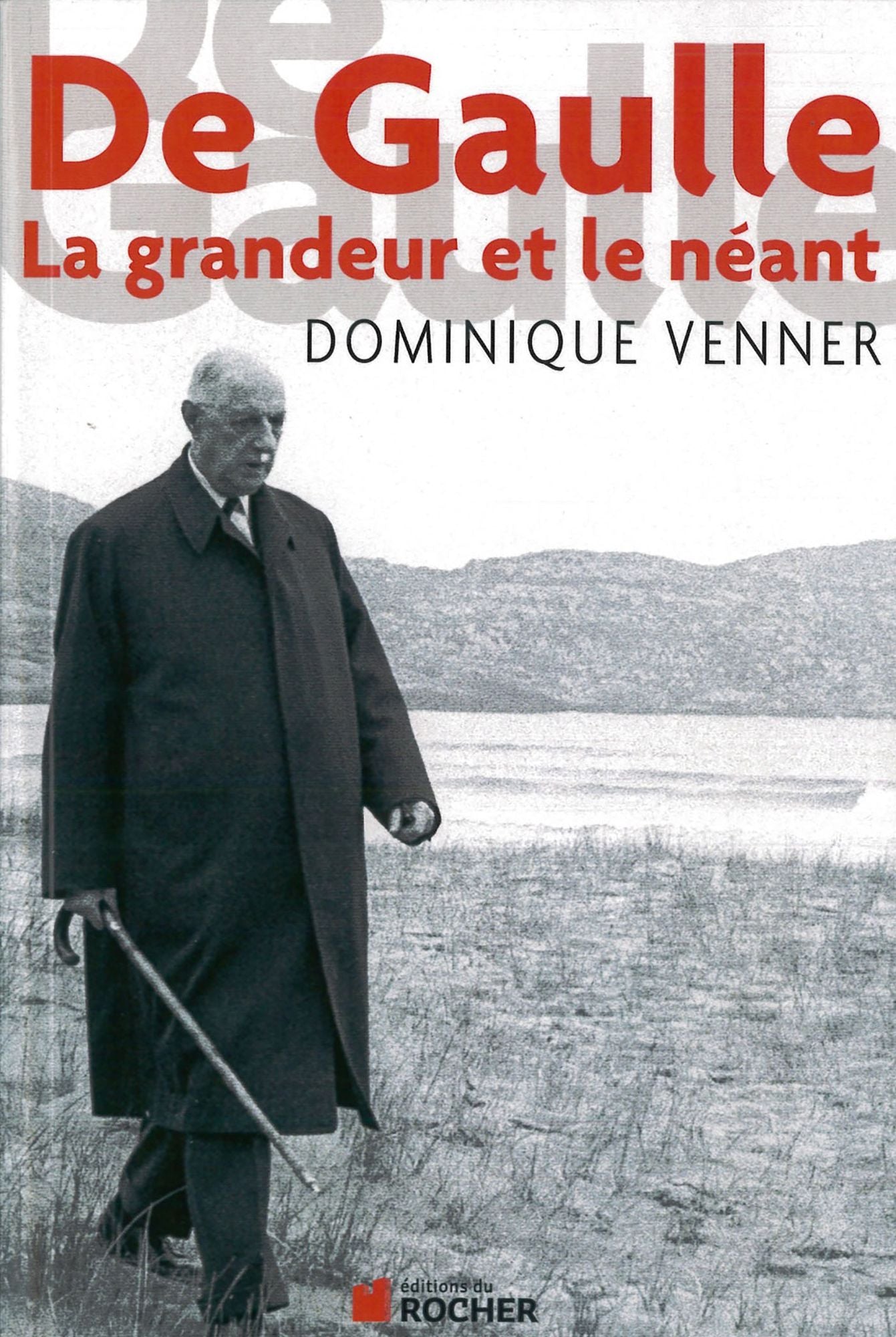 De Gaulle la Grandeur et le Neant