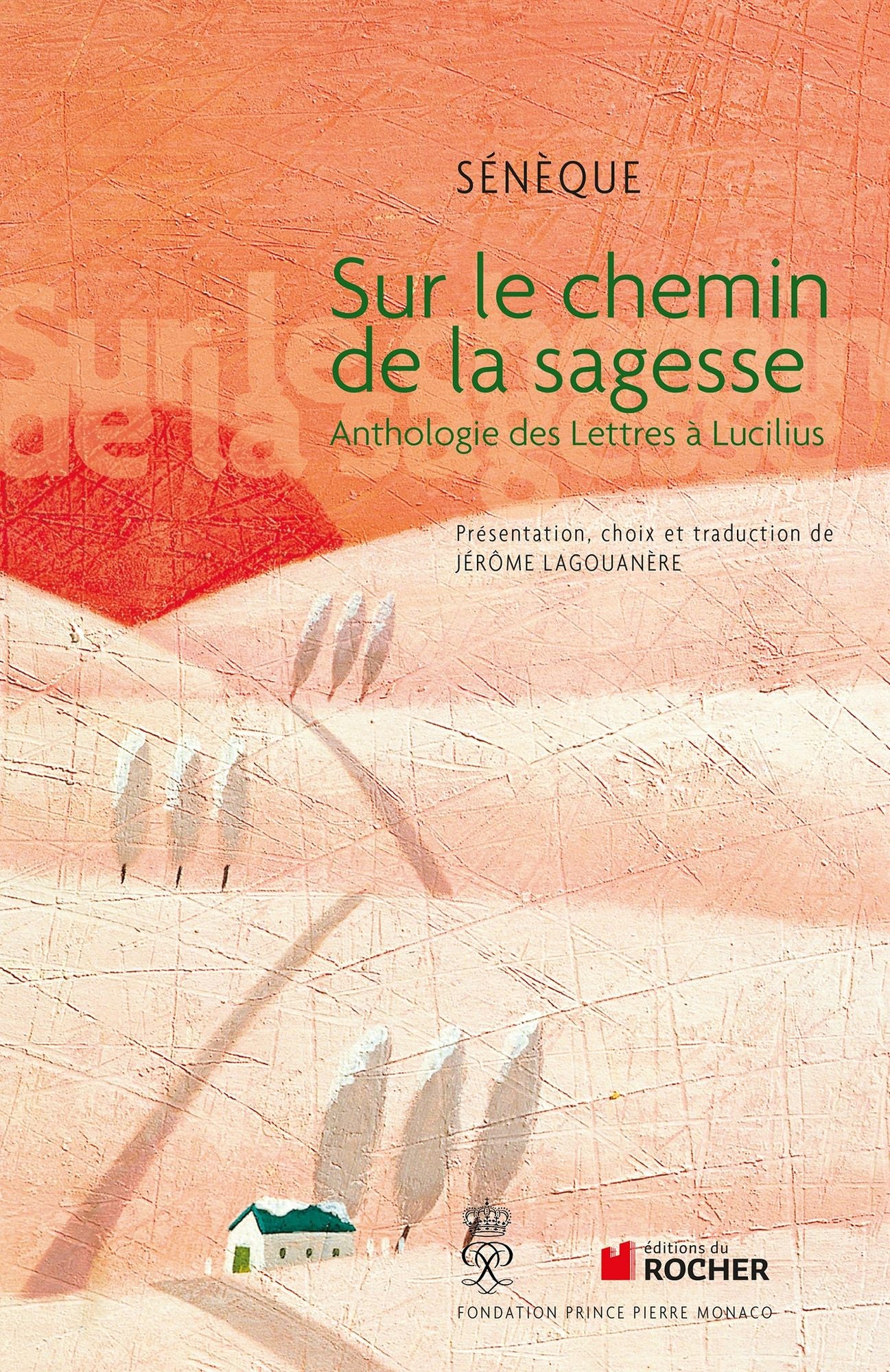 Sur le chemin de la sagesse: Anthologie des Lettres à Lucilius