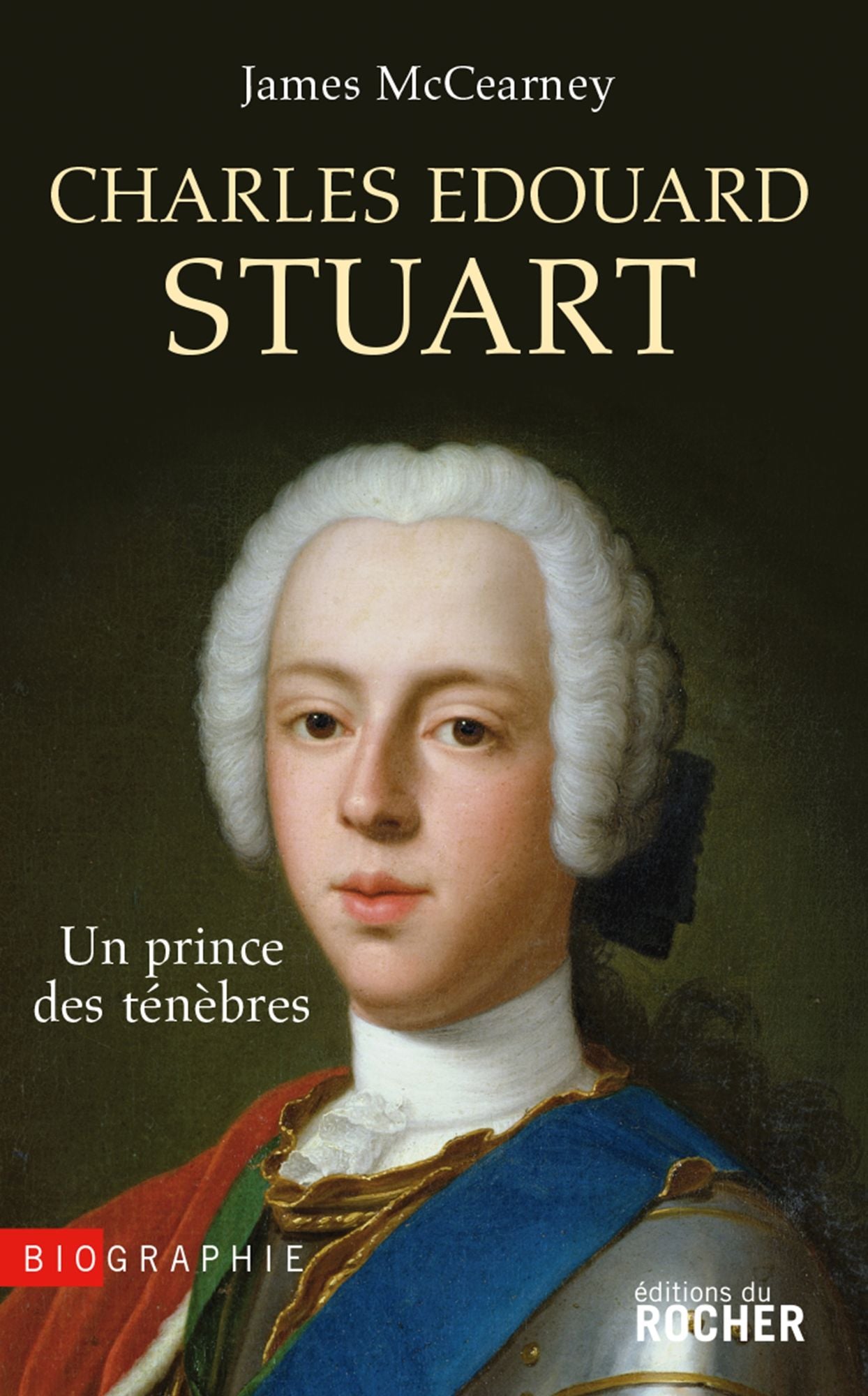 Charles Edouard Stuart: Un prince des ténèbres dans l'Europe des Lumières
