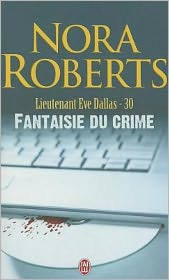 Lieutenant Eve Dallas - 30 - Fantaisie D