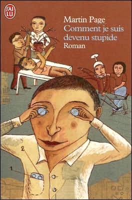Comment je suis devenu stupide (How I Became Stupid)