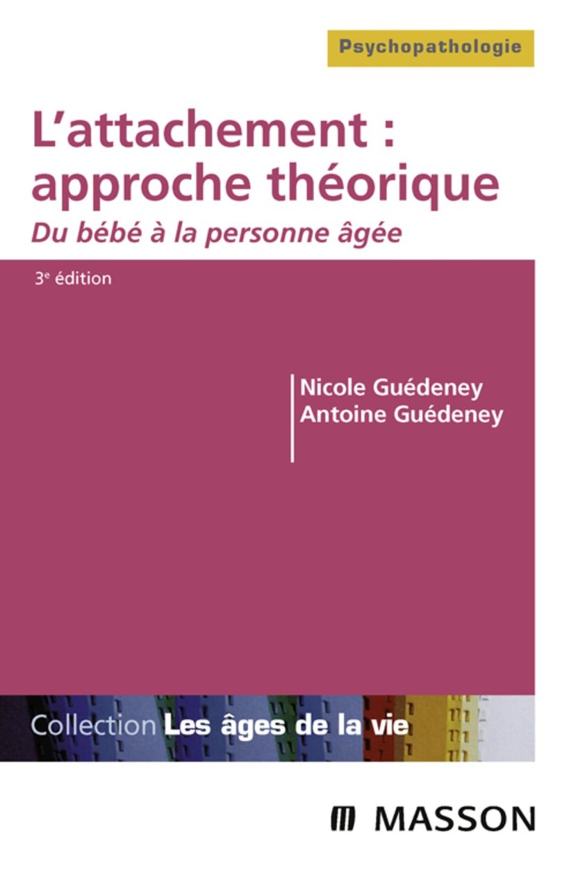 L'attachement : approche théorique: Du bébé à la personne âgée