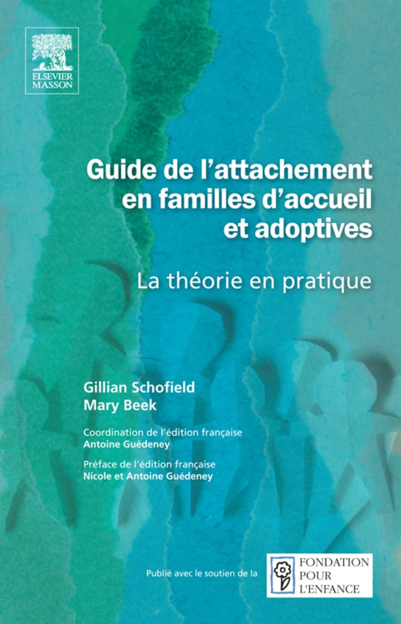 Guide de l'attachement en familles d'accueil et adoptives: La théorie en pratique