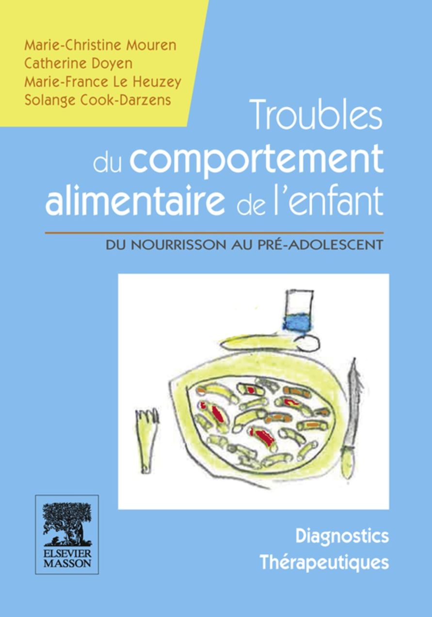 Troubles du comportement alimentaire de l'enfant: Du nourrisson au pré-adolescent - Manuel diagnostic et thérapeutique