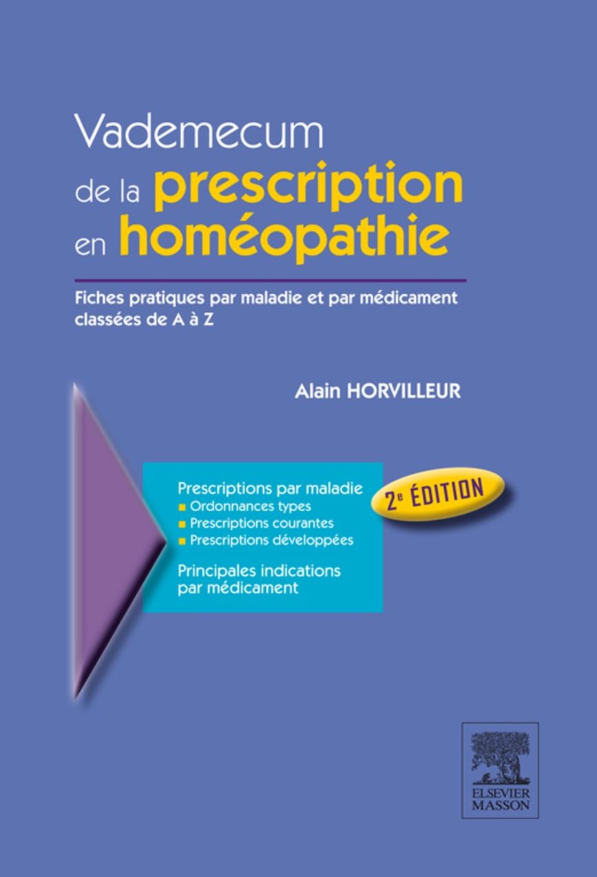 Vademecum de la prescription en homéopathie: Fiches pratiques par maladies et par médicament classées de A à Z