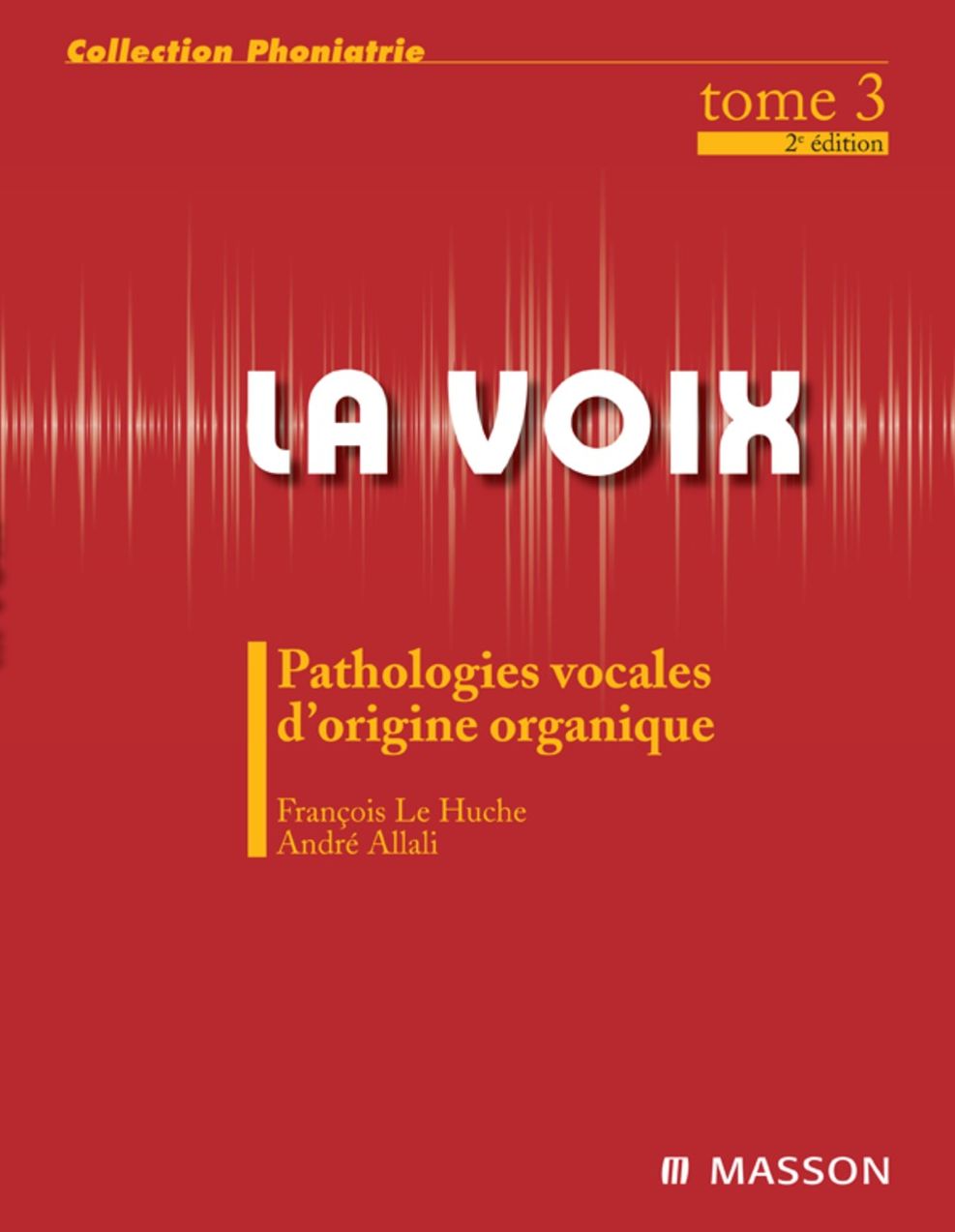La voix : T3: Pathologies vocales d'origine organique