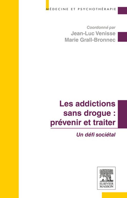 Les addictions sans drogue : prévenir et traiter: Un défi sociétal