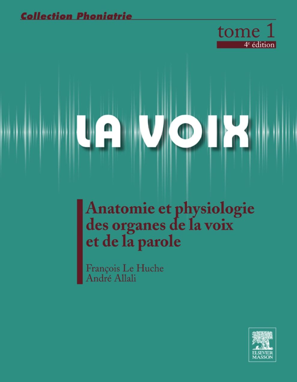 La voix : T1: Anatomie et physiologie des organes de la voix et de la parole