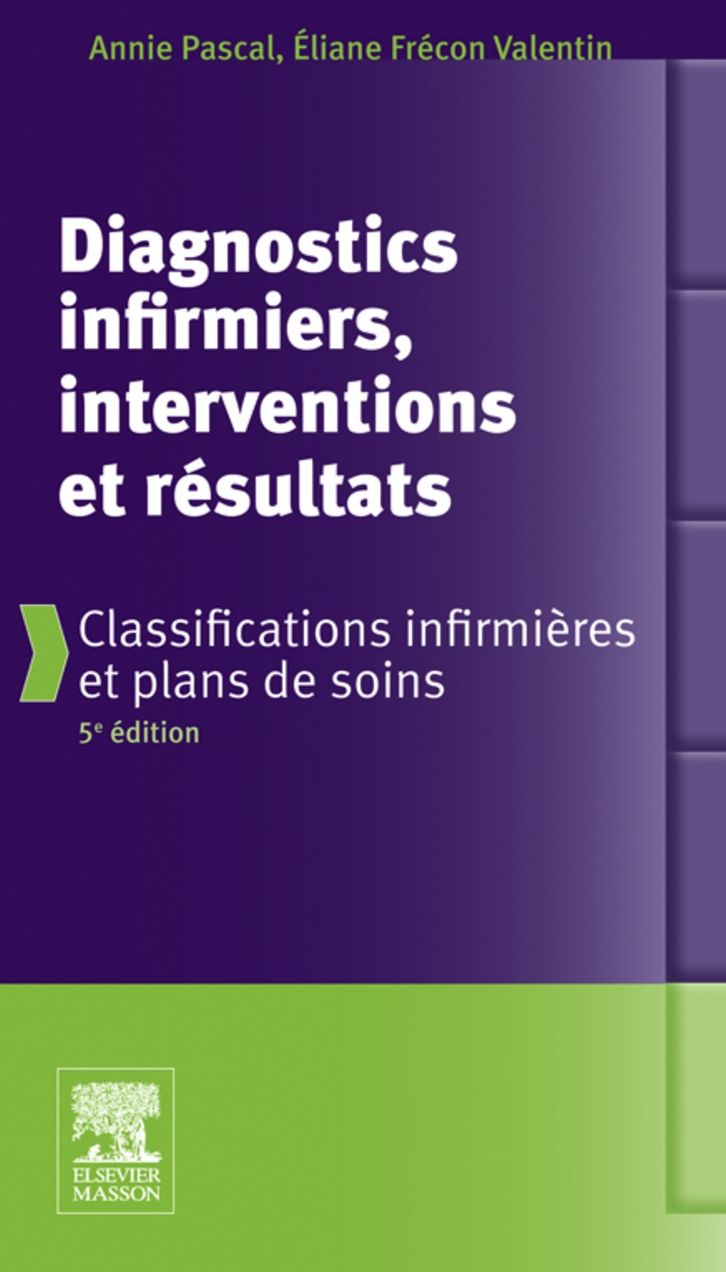 Diagnostics infirmiers, interventions et résultats: Classifications infirmières et plans de soins