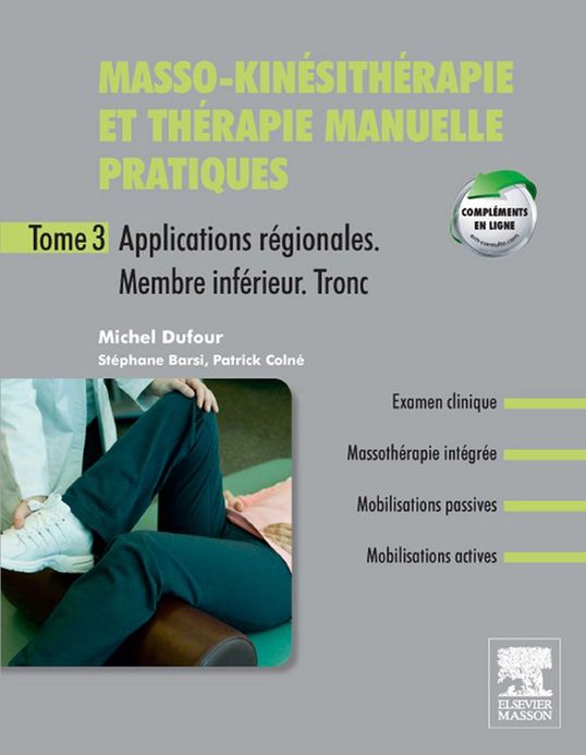Masso-kinésithérapie et thérapie manuelle pratiques - Tome 3: Applications régionales. Membre inférieur. Tronc inférieur