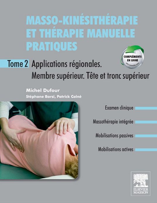 Masso-kinésithérapie et thérapie manuelle pratiques - Tome 2: Applications régionales. Membre supérieur. Tronc supérieur