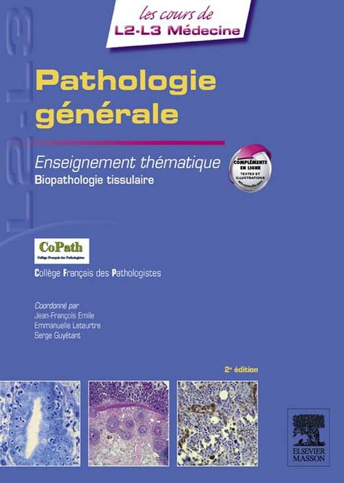 Pathologie générale: Enseignement thématique Biopathologie tissulaire, illustrations et moyens d'exploration