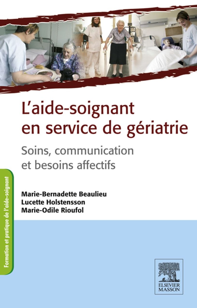 L'aide-soignant en service de gériatrie: Soins et besoins affectifs