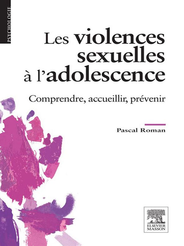 Les violences sexuelles à l'adolescence: Comprendre, accueillir, prévenir