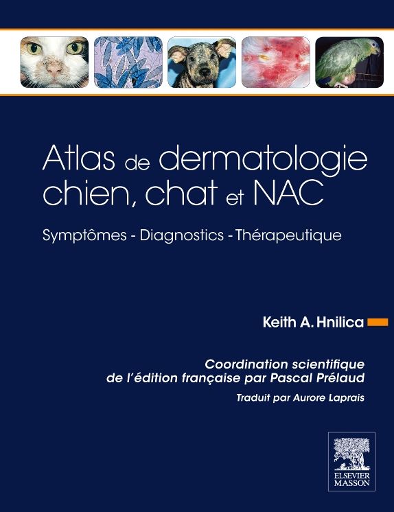 Atlas de dermatologie chien, chat et NAC: Symptômes - Diagnostics - Thérapeutique