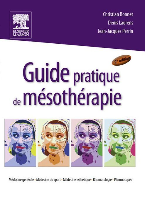 Guide pratique de mésothérapie: Médecine générale, médecine du sport, médecine esthétique, rhumatologie, pharmacopée