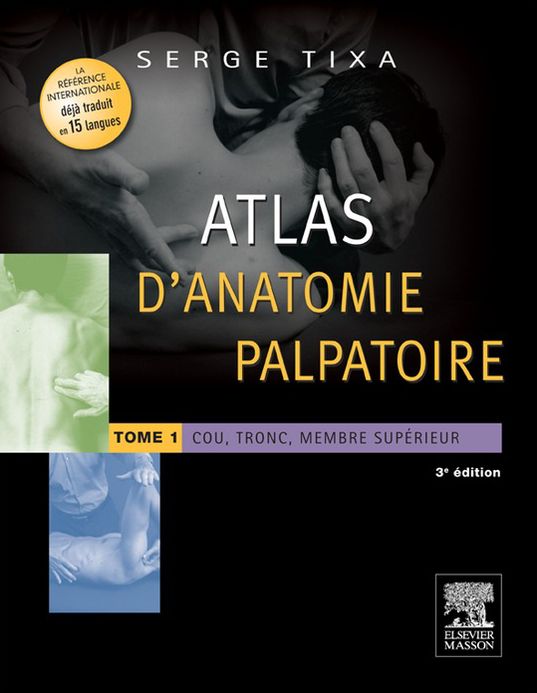 Atlas d'anatomie palpatoire. Tome 1: Cou, tronc, membre supérieur