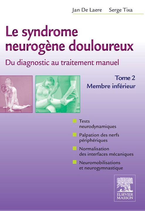 Le syndrome neurogène douloureux. Du diagnostic au traitement manuel - Tome 2: Membre inférieur