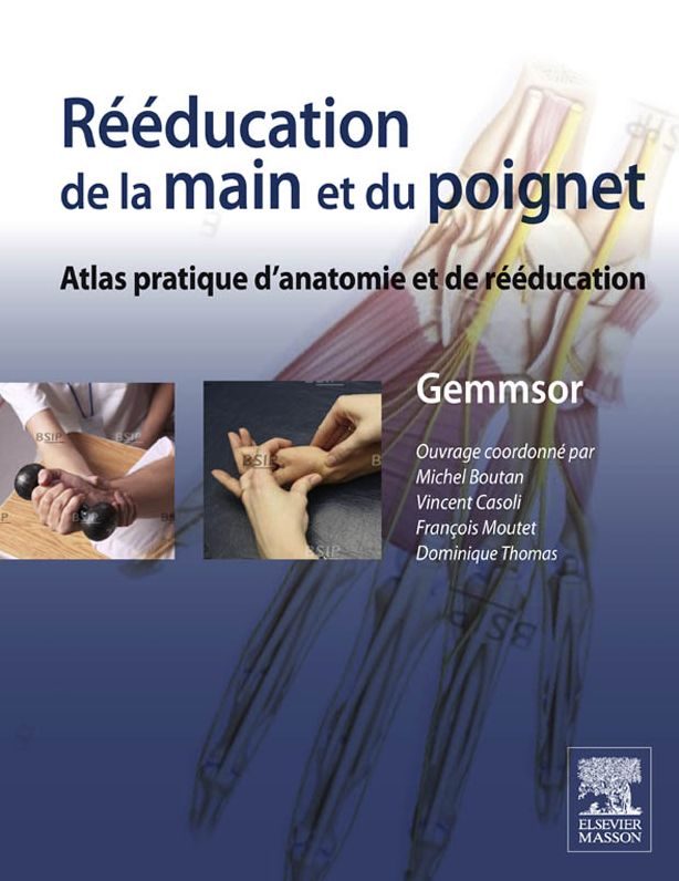 Rééducation de la main et du poignet: Anatomie fonctionnelle et techniques