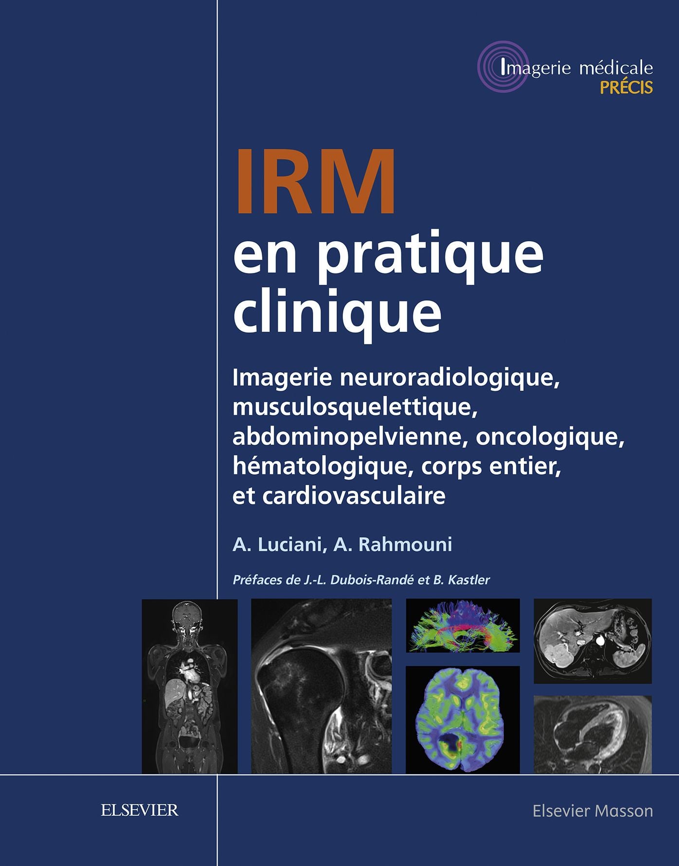 IRM en pratique clinique: Imagerie neuroradiologique, musculosquelettique, abdominopelvienne, oncologique, hématologique, corps entier, et cardiovasculaire