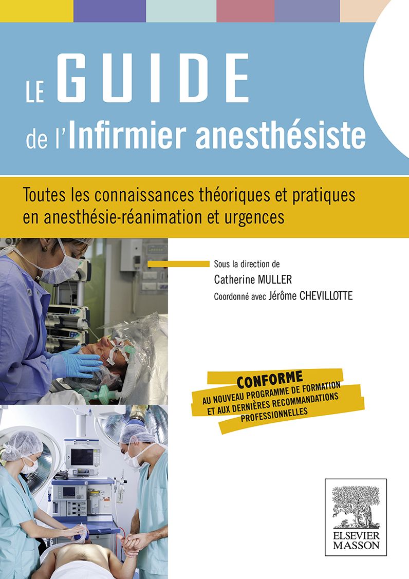 Le guide de l'infirmier anesthésiste: Toutes les connaissances théoriques et pratiques en anesthésie-réanimation et urgences